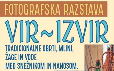 ČAS, KI GA VEČ NI – Fotografska razstava o tradicionalnih obrteh, mlinih, žagah in vodah med Snežnikom in Nanosom